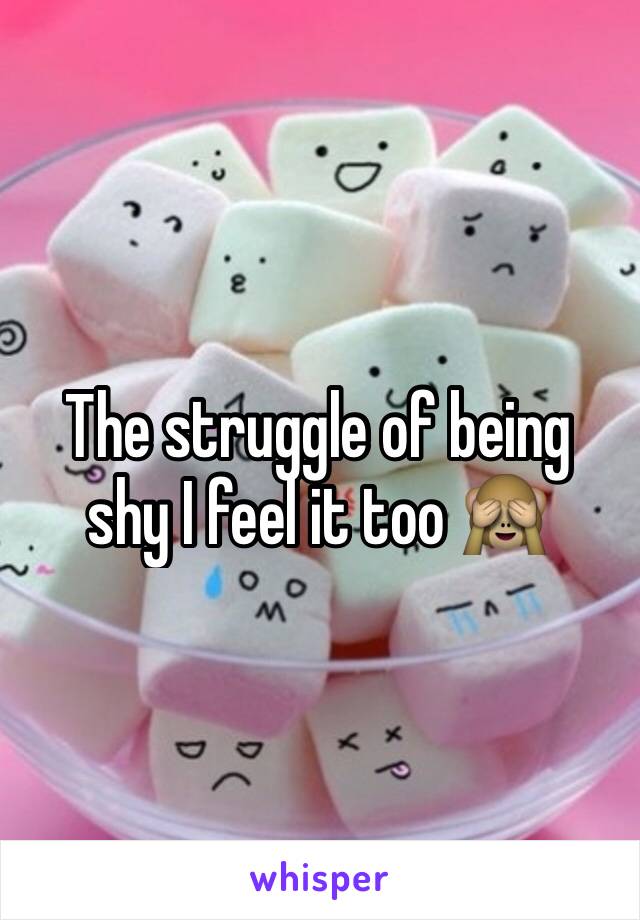 The struggle of being shy I feel it too 🙈
