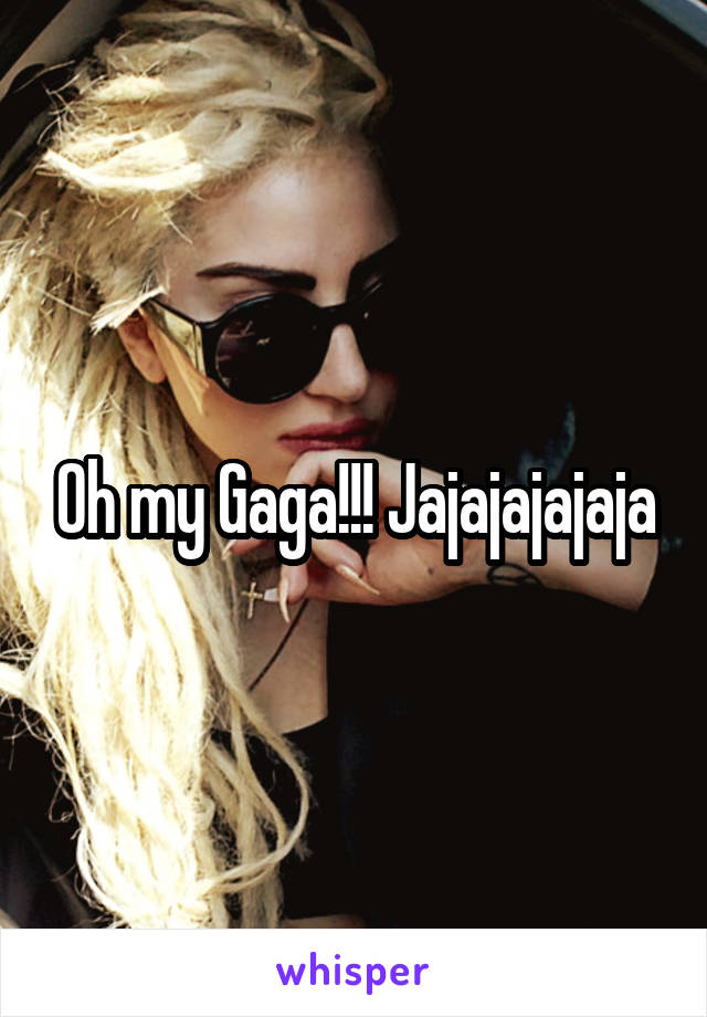 Oh my Gaga!!! Jajajajajaja