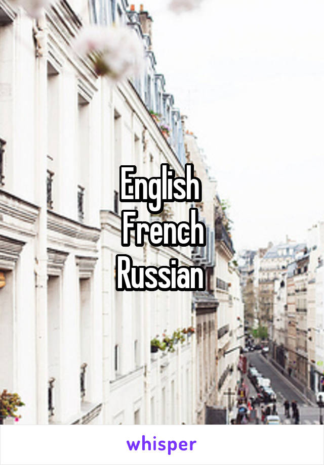 English 
French
Russian 