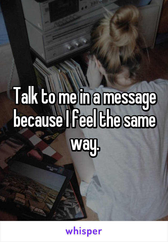 Talk to me in a message because I feel the same way.