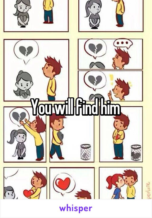 You will find him 