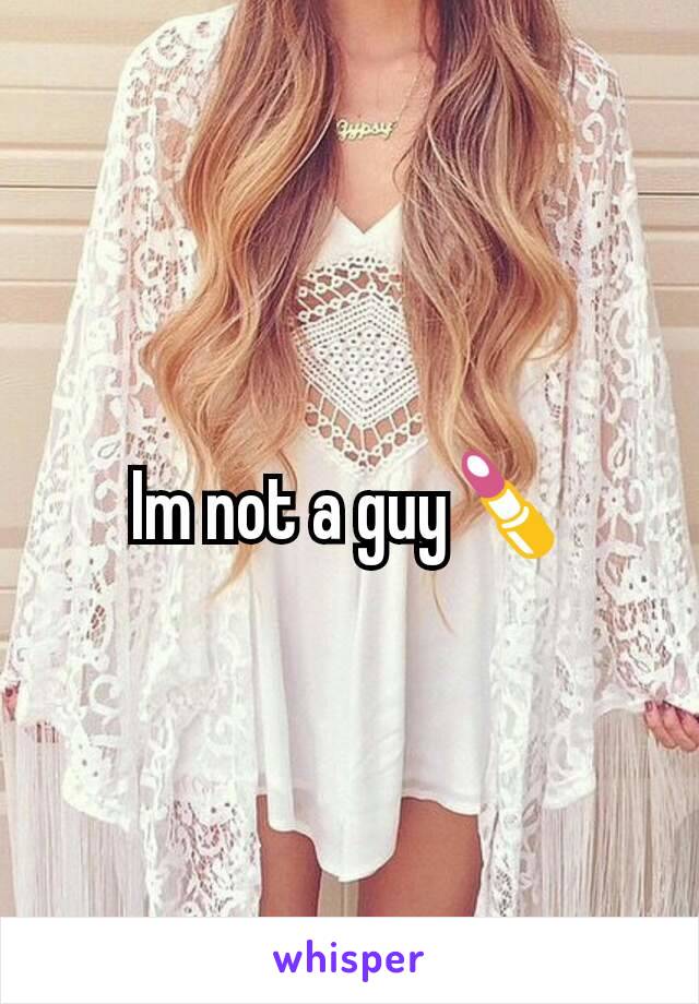 Im not a guy💄