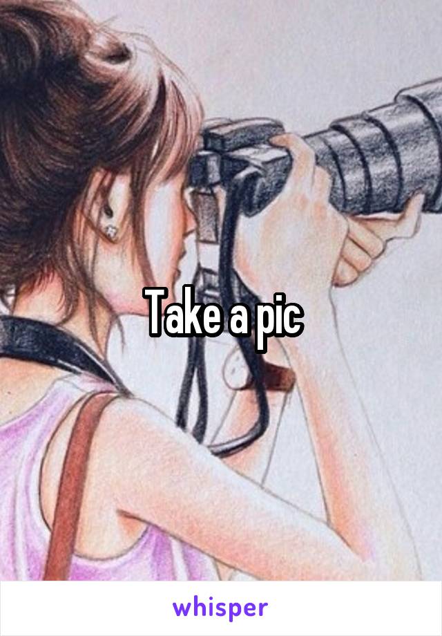 Take a pic