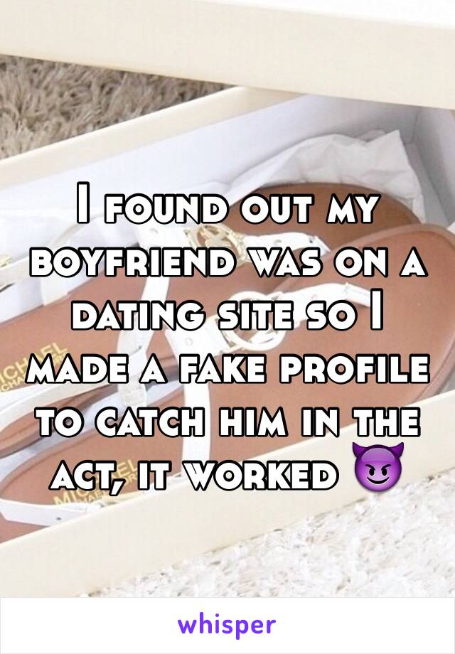 I found out my boyfriend was on a dating site so I made a fake profile to catch him in the act, it worked 😈