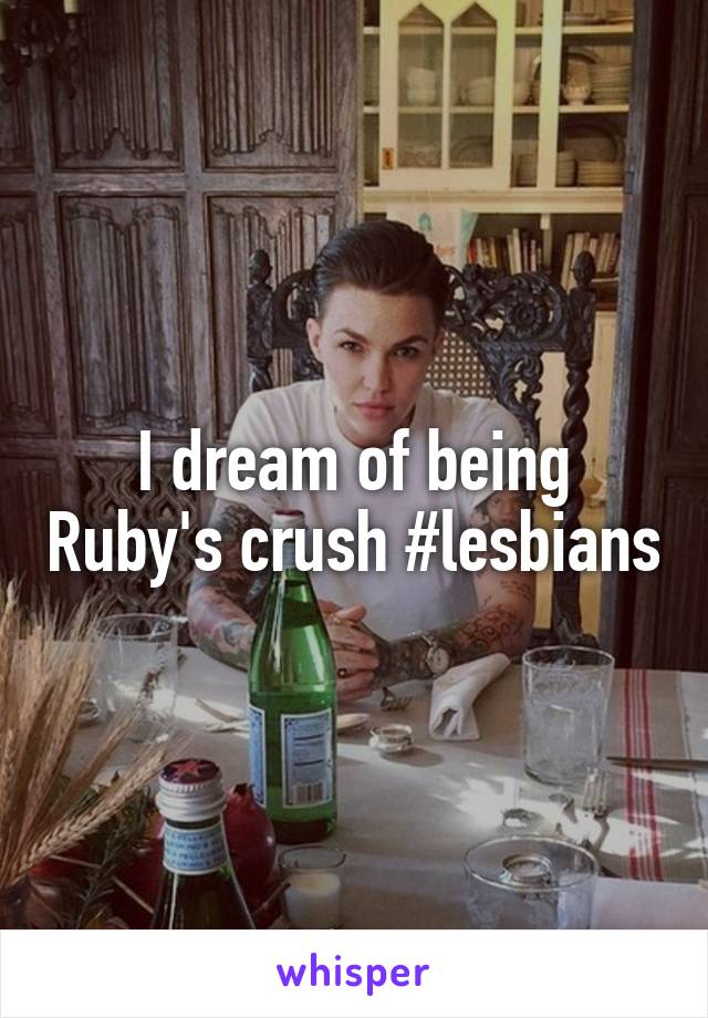 I dream of being Ruby's crush #lesbians