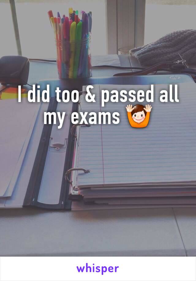 I did too & passed all my exams 🙌