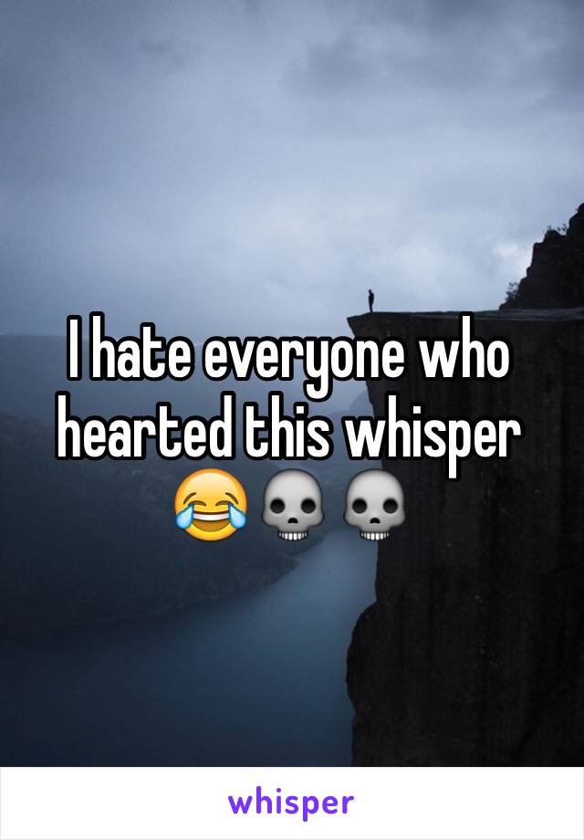 I hate everyone who hearted this whisper 😂💀💀