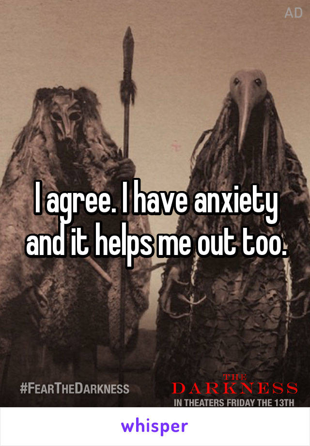 I agree. I have anxiety and it helps me out too.