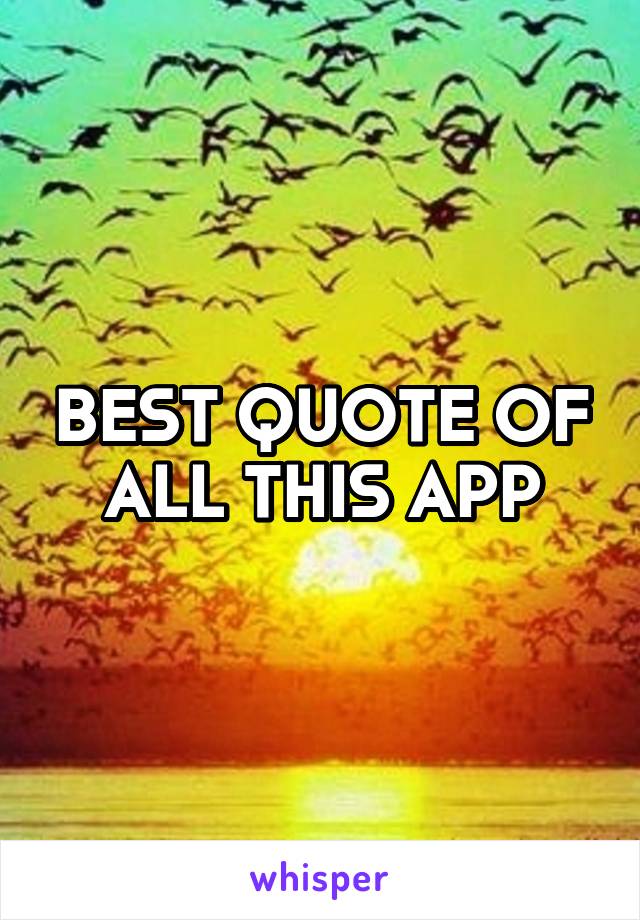 BEST QUOTE OF ALL THIS APP