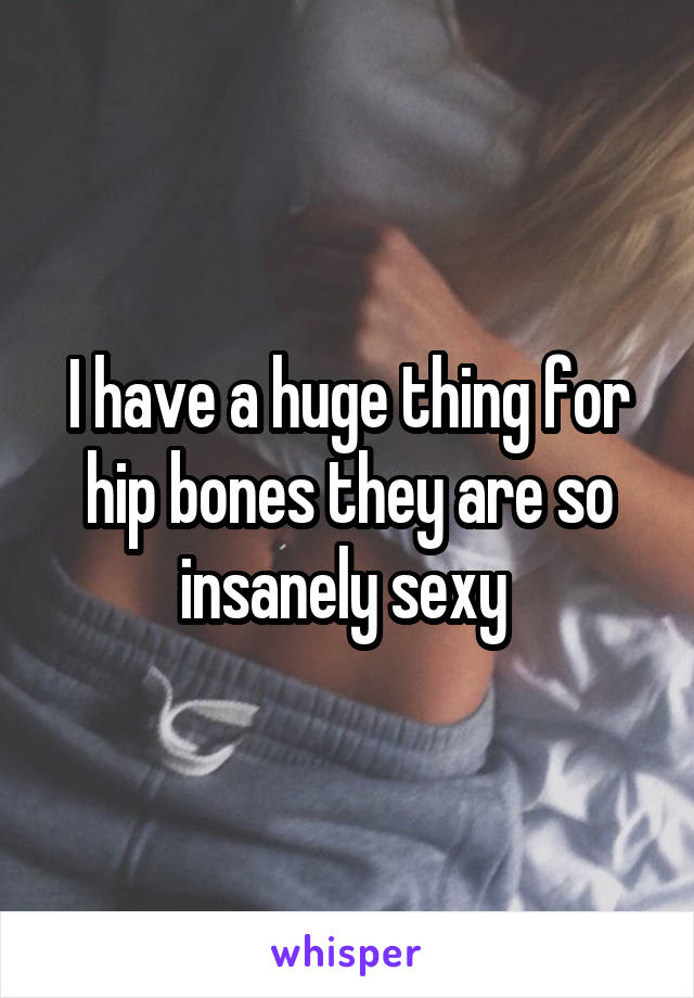 I have a huge thing for hip bones they are so insanely sexy 
