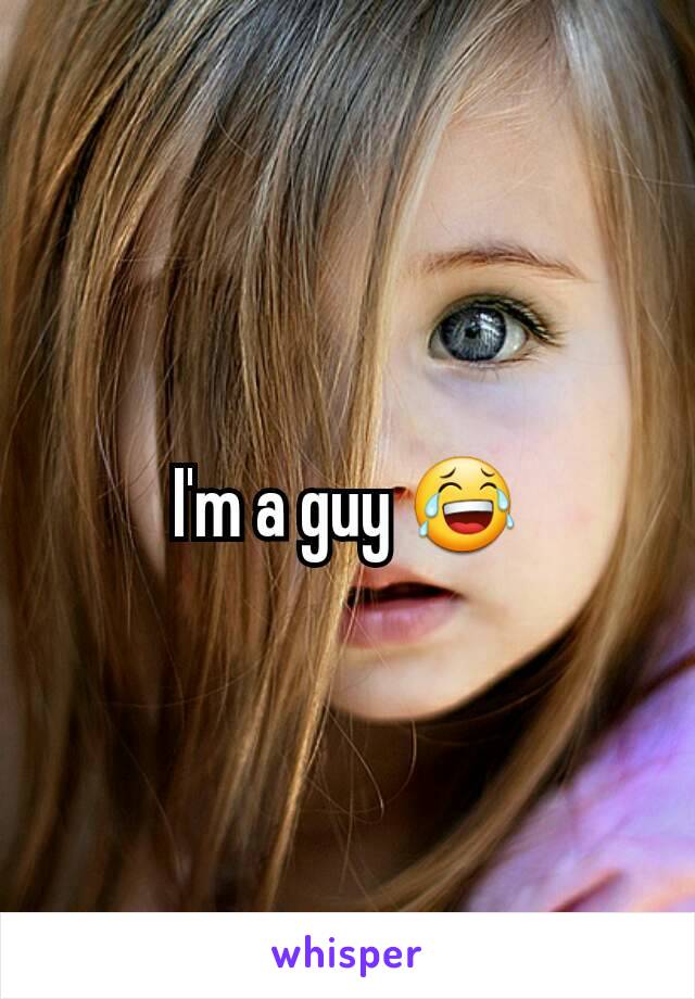 I'm a guy 😂