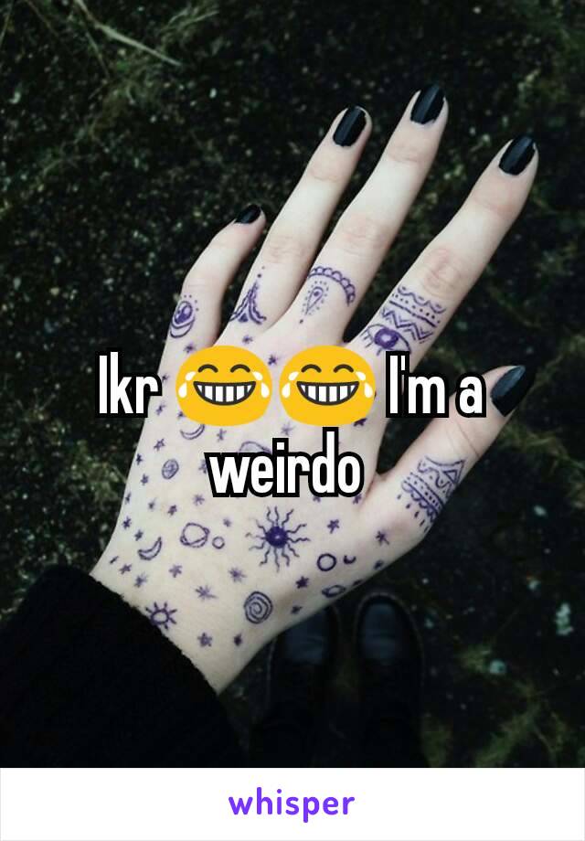 Ikr 😂😂 I'm a weirdo 