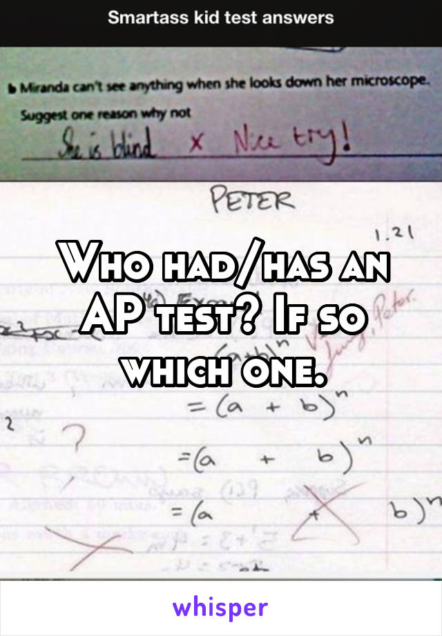 Who had/has an AP test? If so which one.