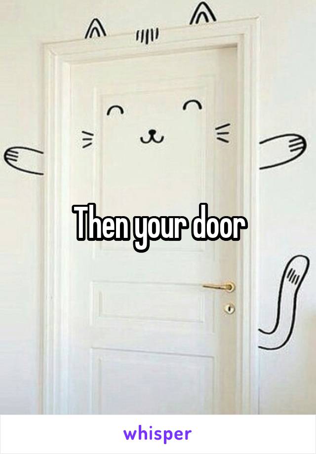 Then your door