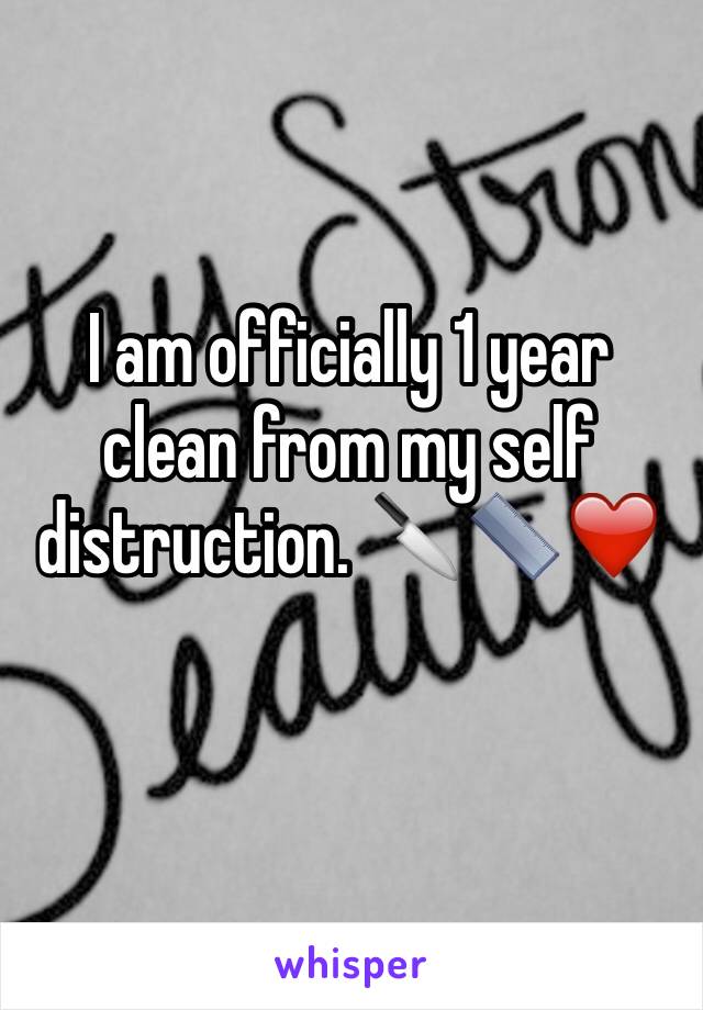 I am officially 1 year clean from my self distruction. 🔪📏❤️