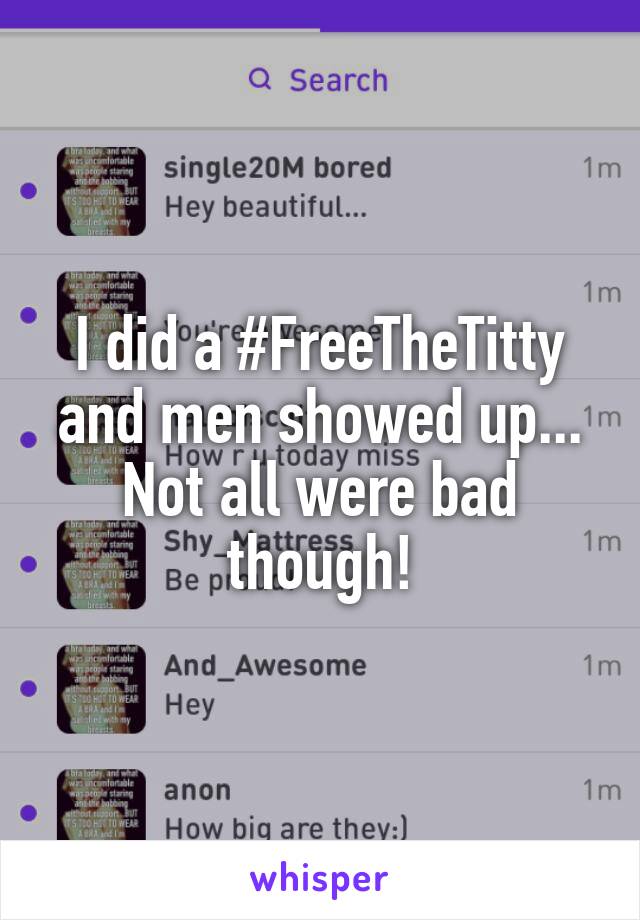 I did a #FreeTheTitty
and men showed up...
Not all were bad though!