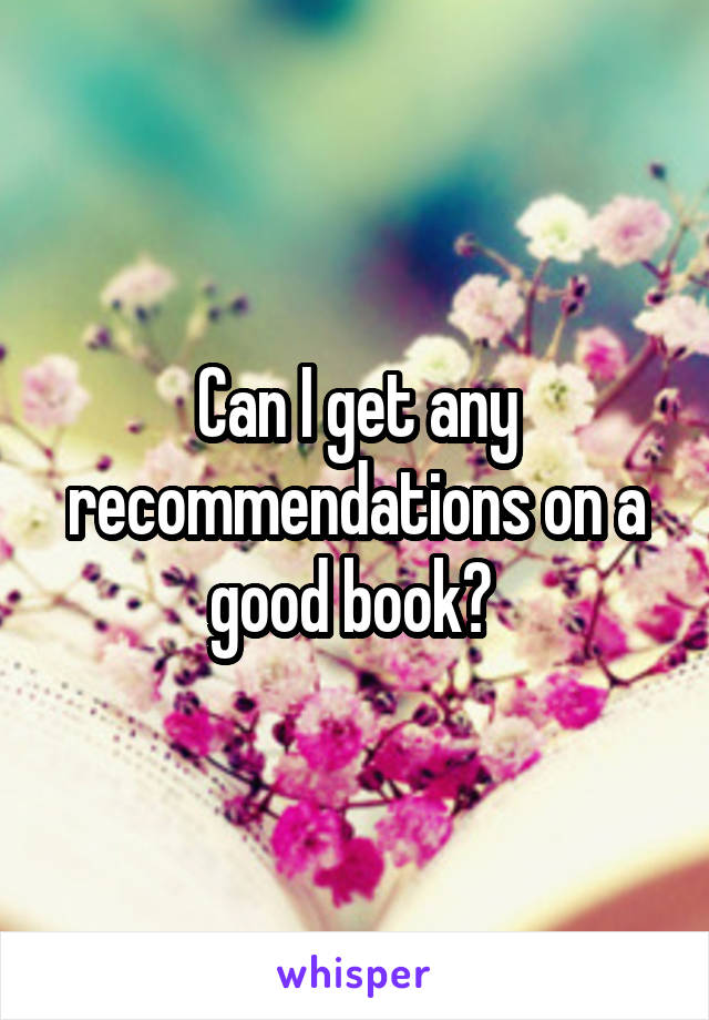 Can I get any recommendations on a good book? 