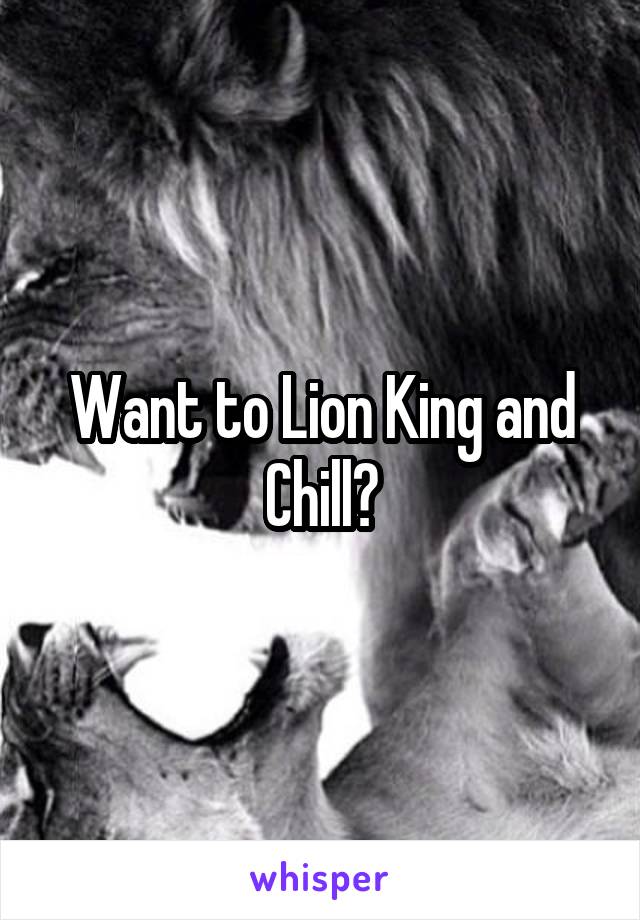 Want to Lion King and Chill?