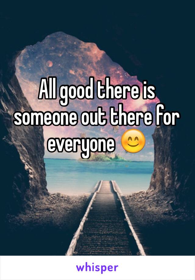 All good there is someone out there for everyone 😊