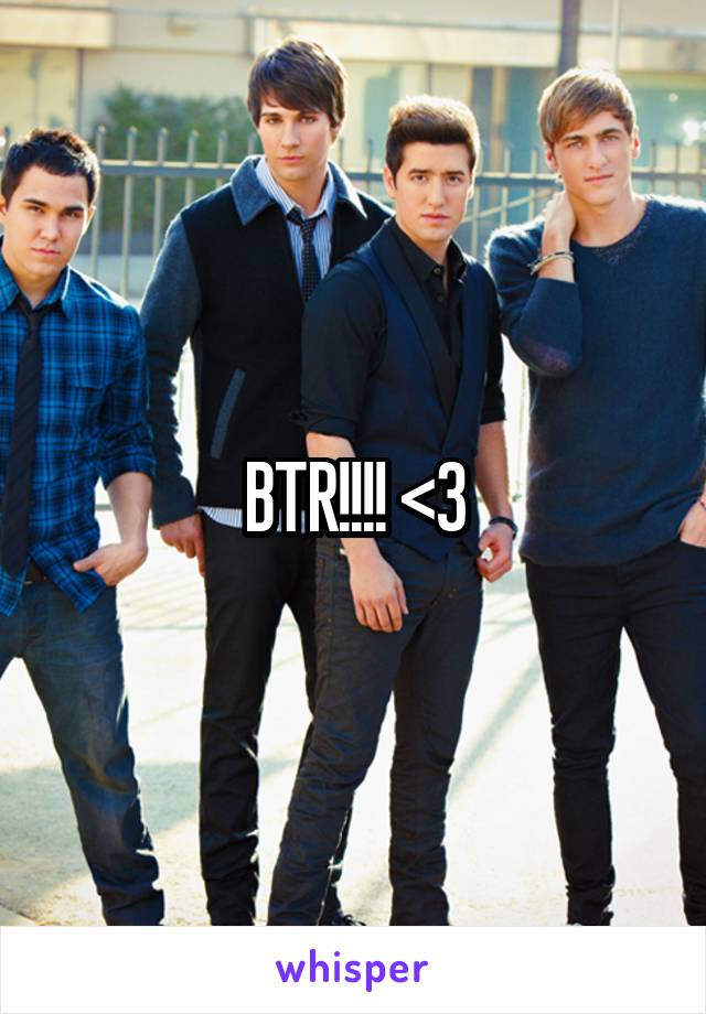 BTR!!!! <3