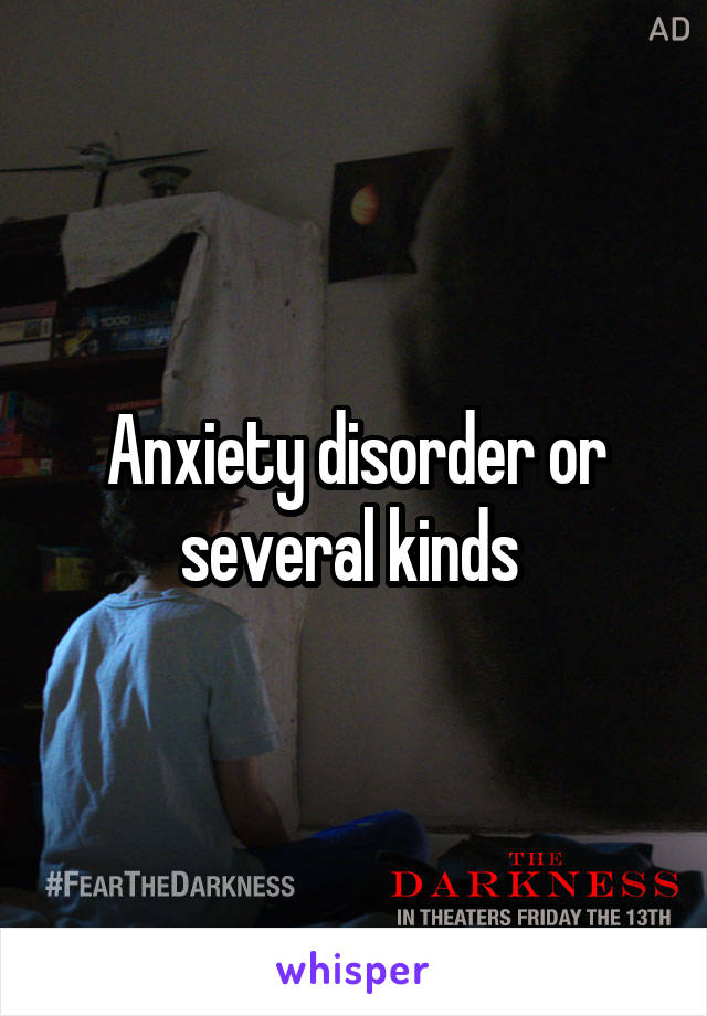 Anxiety disorder or several kinds 