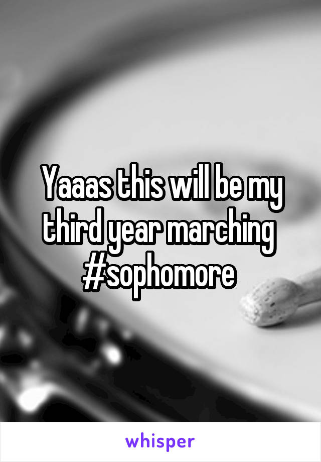 Yaaas this will be my third year marching 
#sophomore 