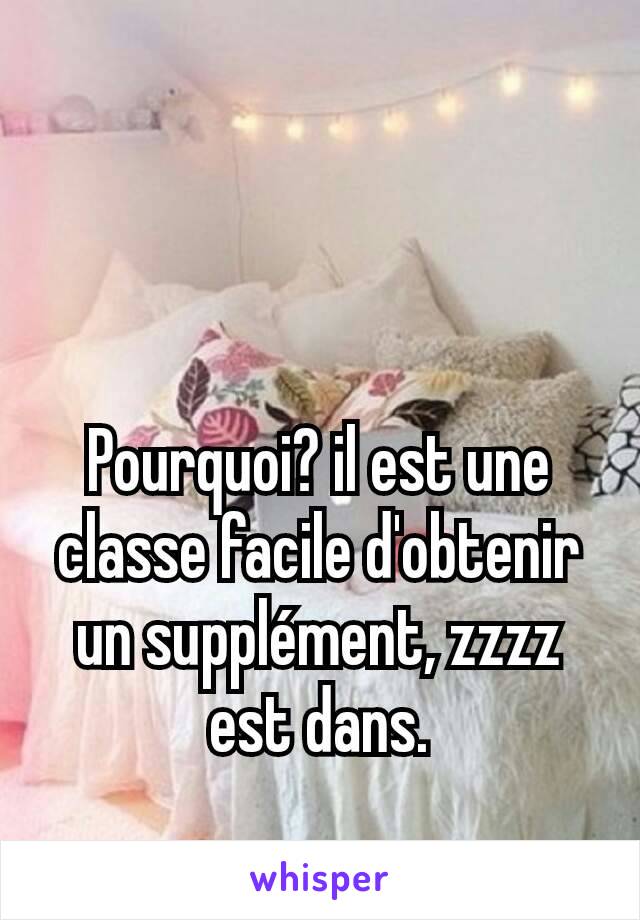 Pourquoi? il est une classe facile d'obtenir un supplément, zzzz est dans.