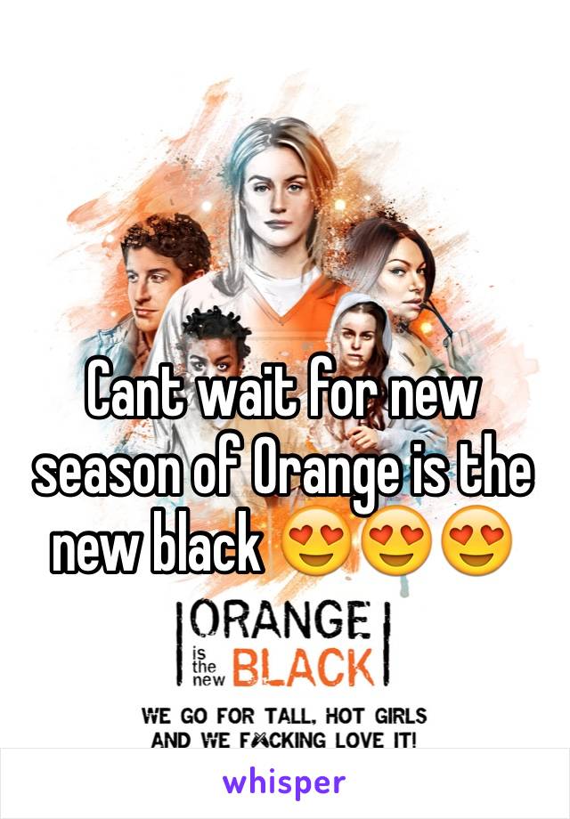 Cant wait for new season of Orange is the new black 😍😍😍