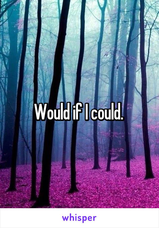 Would if I could. 