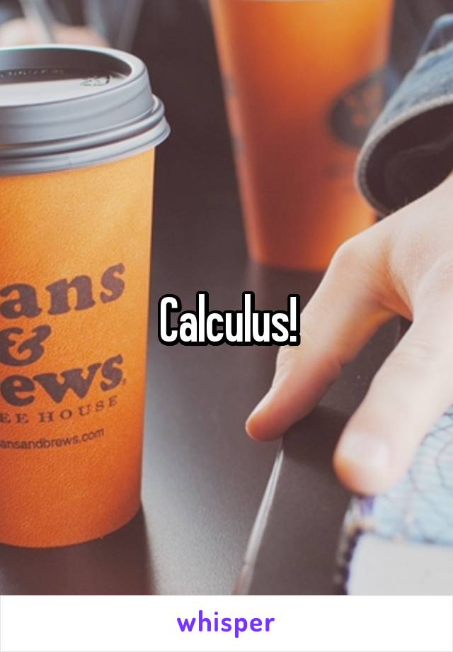 Calculus!