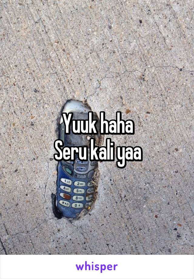 Yuuk haha
Seru kali yaa