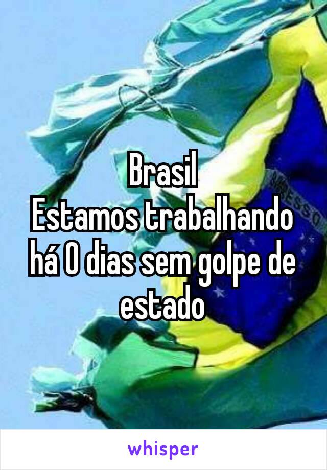 Brasil
Estamos trabalhando há 0 dias sem golpe de estado