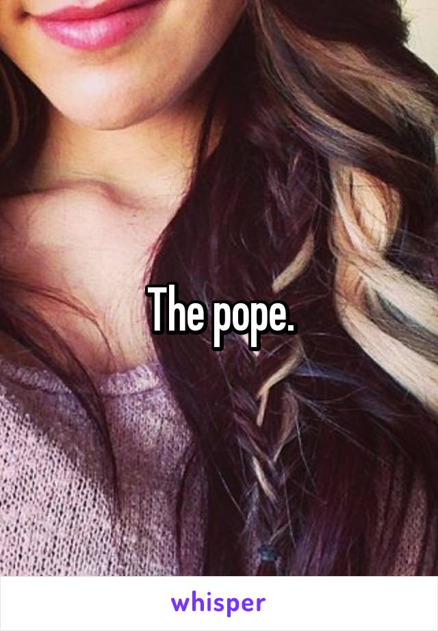 The pope.