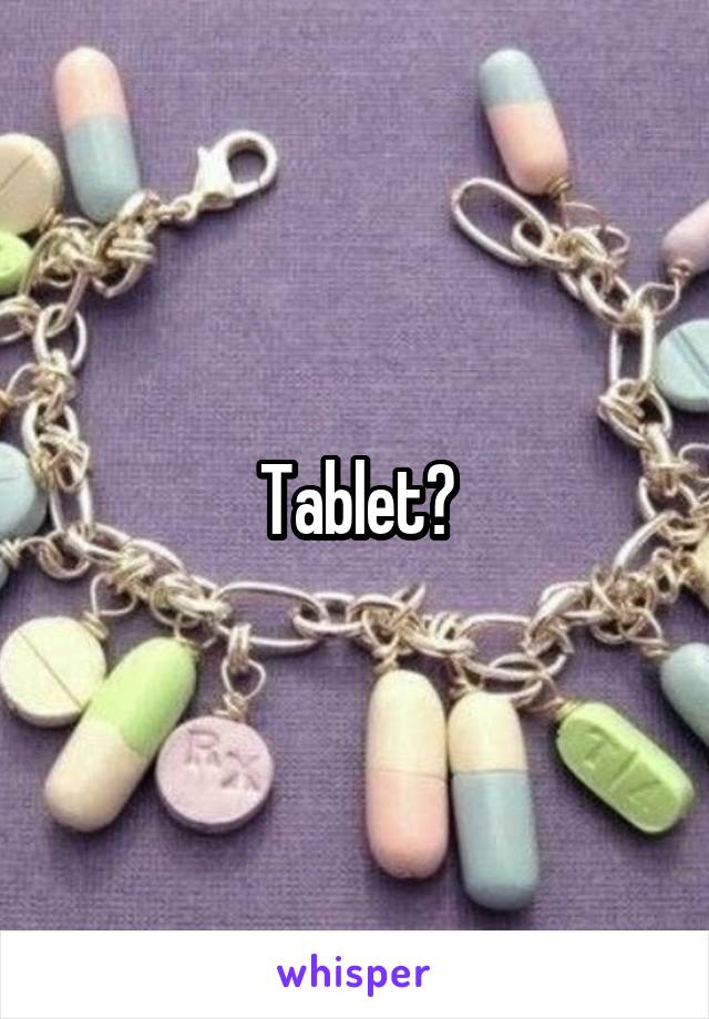 Tablet?