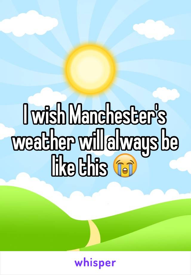 I wish Manchester's weather will always be like this 😭 