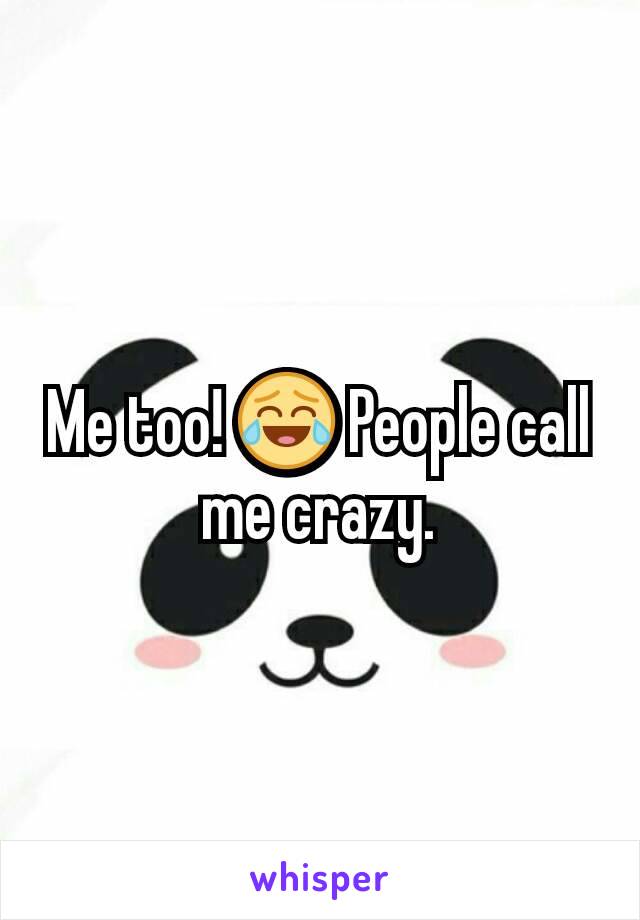 Me too! 😂 People call me crazy.