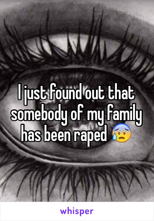 I just found out that somebody of my family has been raped 😰