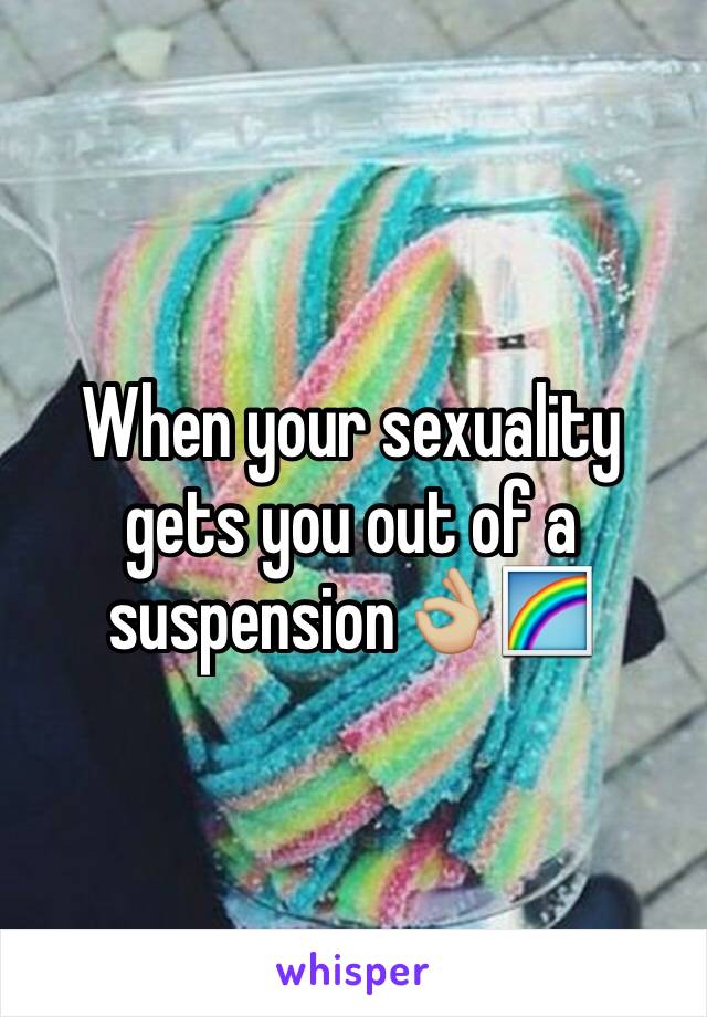 When your sexuality gets you out of a suspension👌🏼🌈