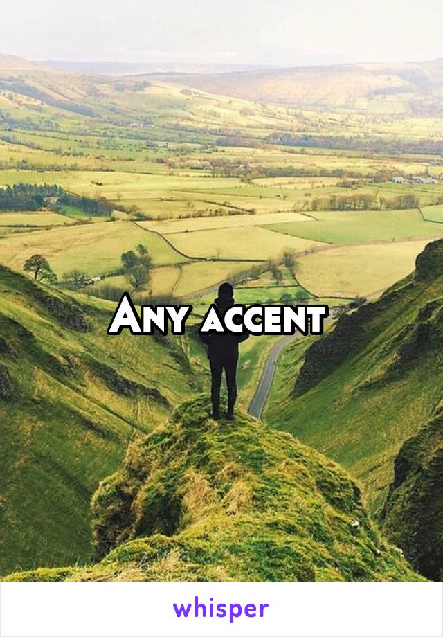 Any accent 