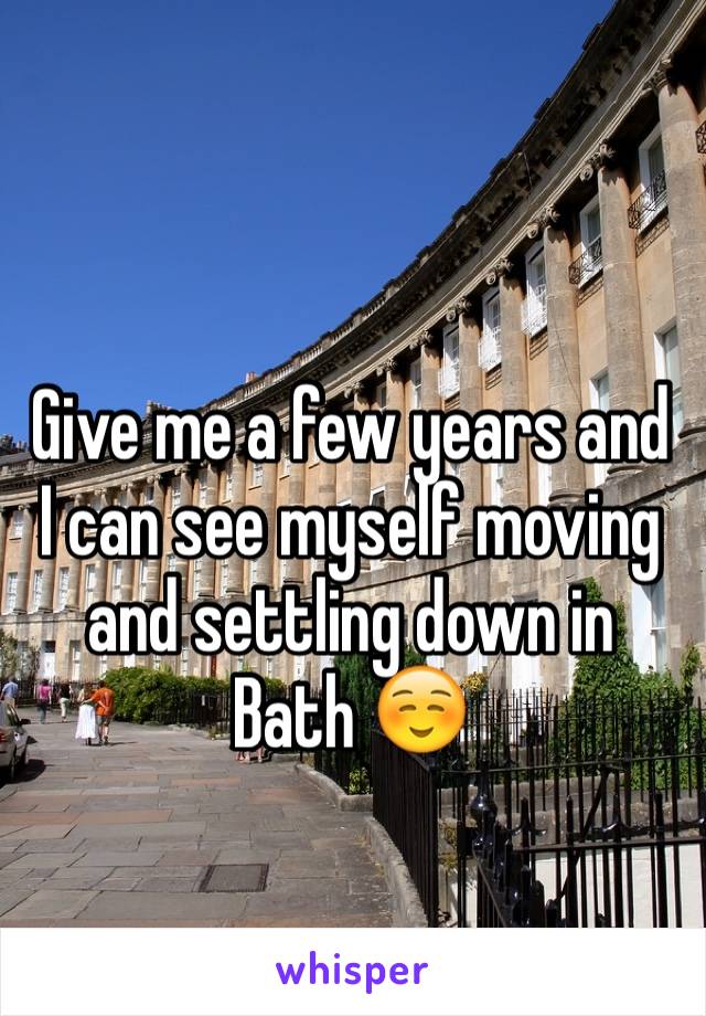 Give me a few years and I can see myself moving and settling down in Bath ☺️