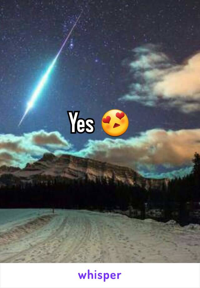Yes 😍