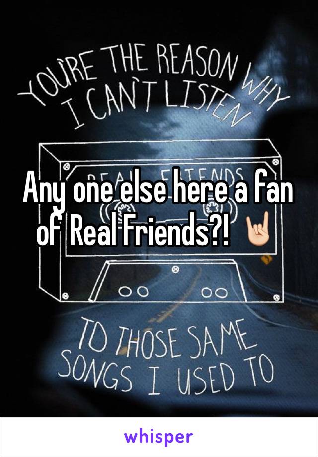 Any one else here a fan of Real Friends?! 🤘🏻