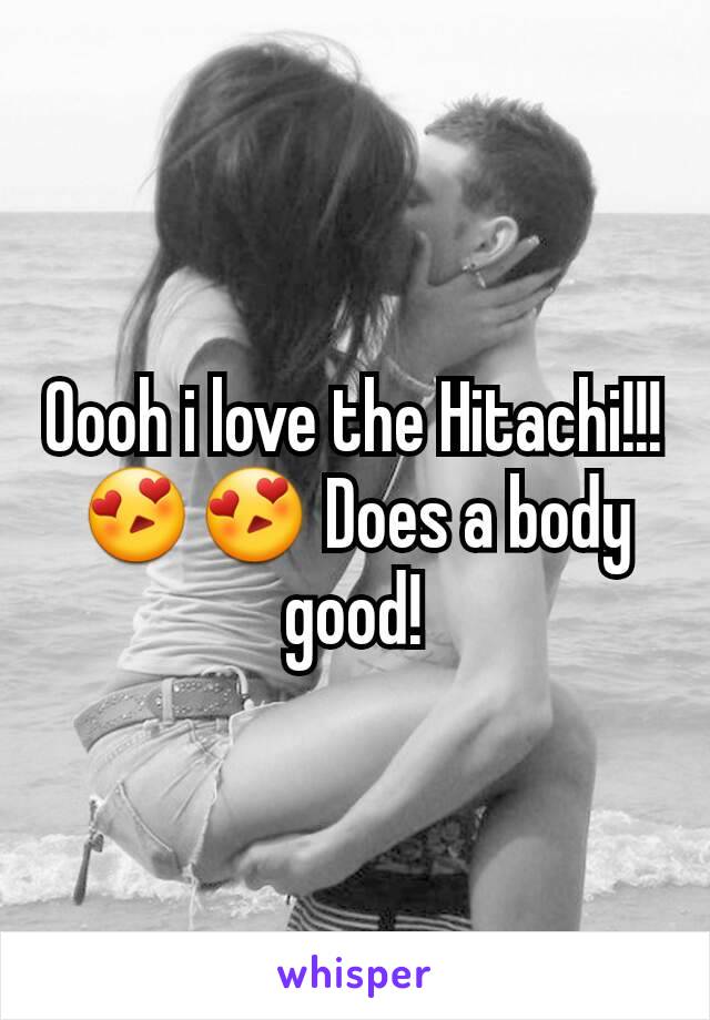 Oooh i love the Hitachi!!! 😍😍 Does a body good!