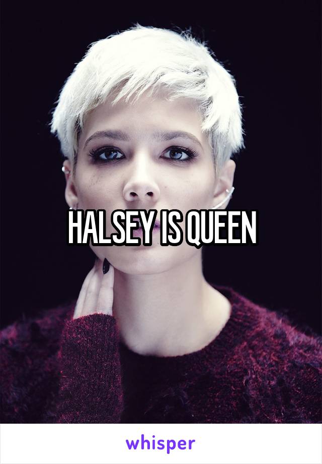 HALSEY IS QUEEN