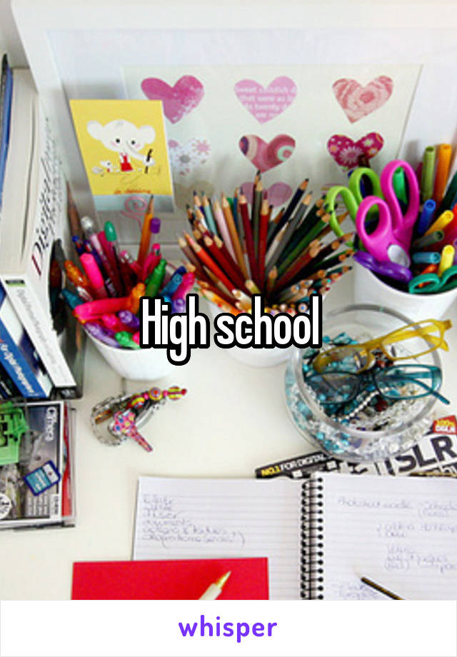 High school