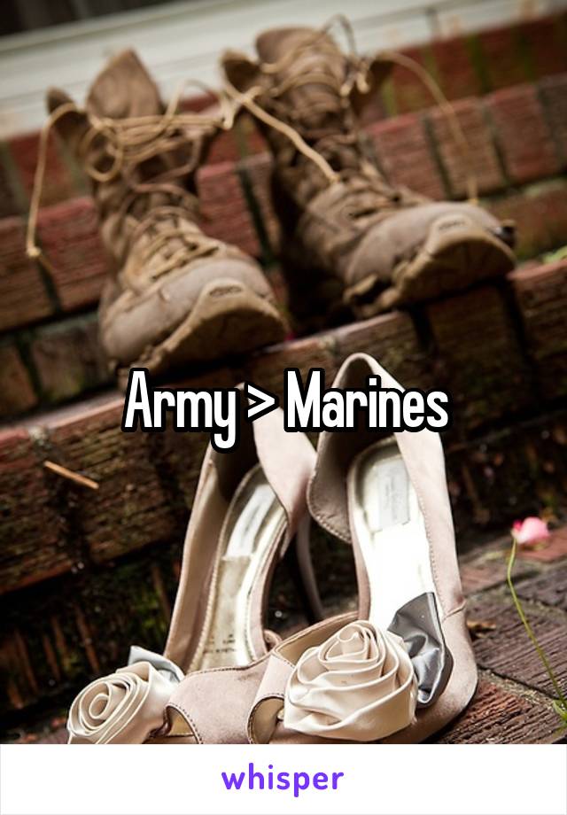 Army > Marines