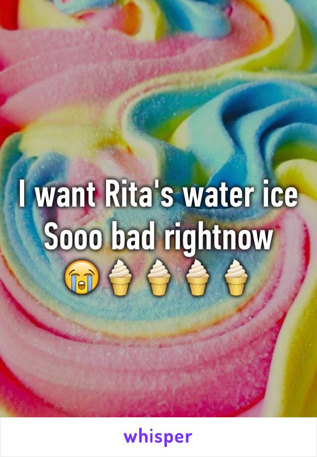 I want Rita's water ice Sooo bad rightnow 
😭🍦🍦🍦🍦 