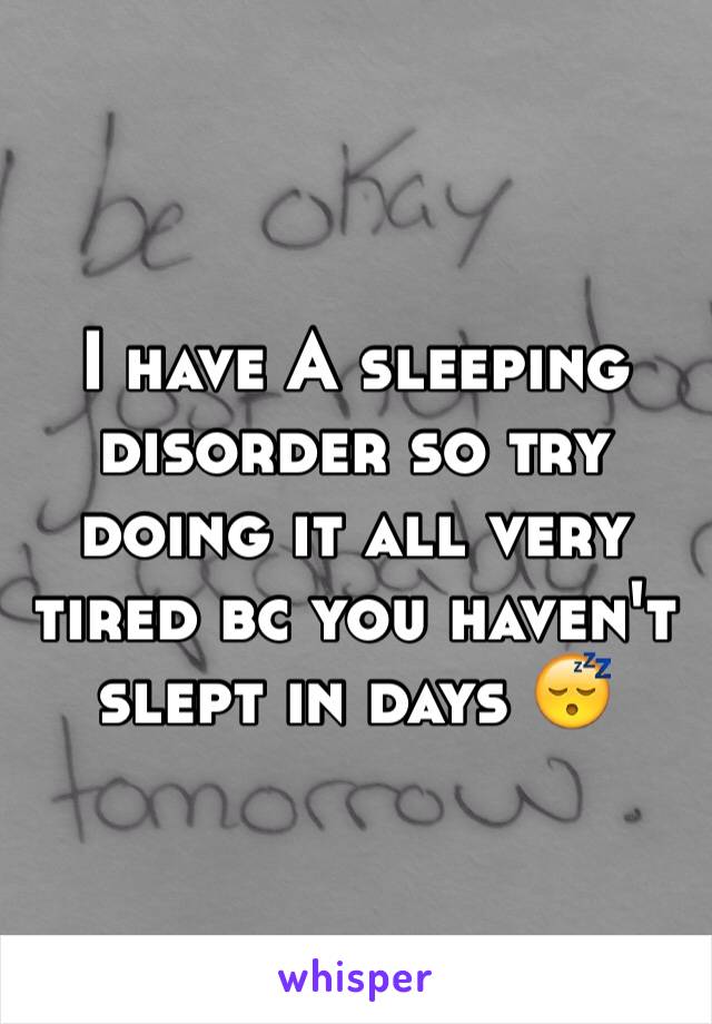 I have A sleeping disorder so try doing it all very tired bc you haven't slept in days 😴