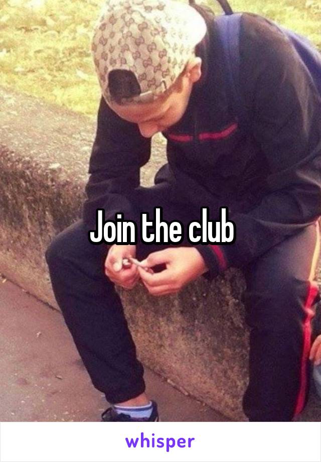 Join the club