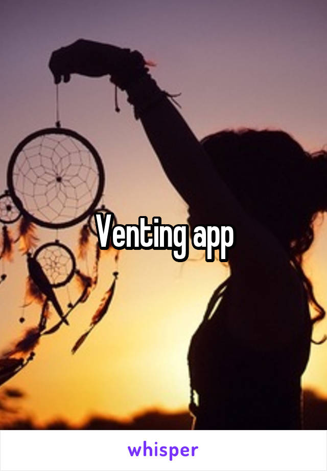 Venting app